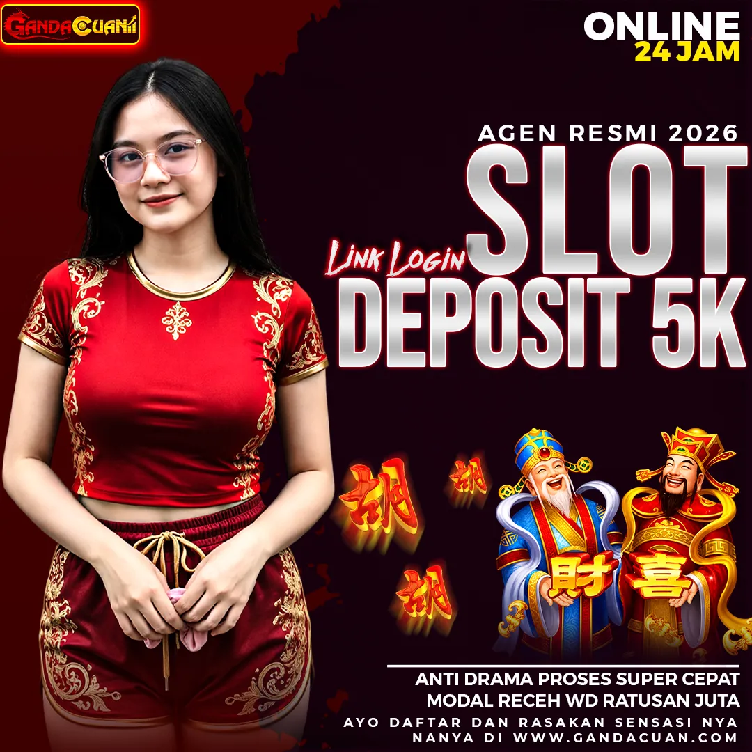 GANDACUAN : Slot Depo 5k Pilihan Utama Deposit 5000 Dana Primadona Pengguna