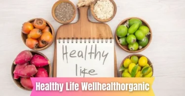 healthy life wellhealthorganic