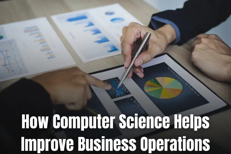 how computer science helps improve business operations