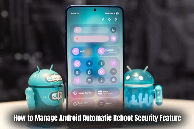 how to manage android automatic reboot security feature