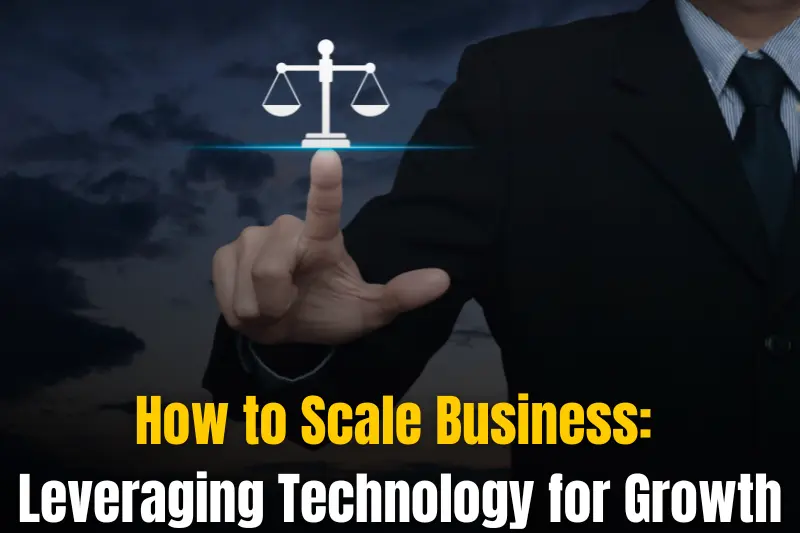 how to scale business leveraging technology for growth