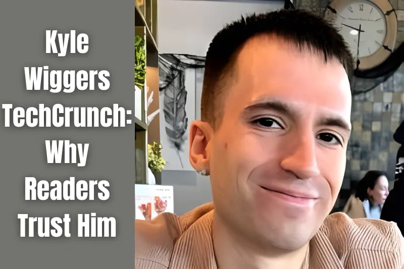 kyle wiggers techcrunch why readers trust him