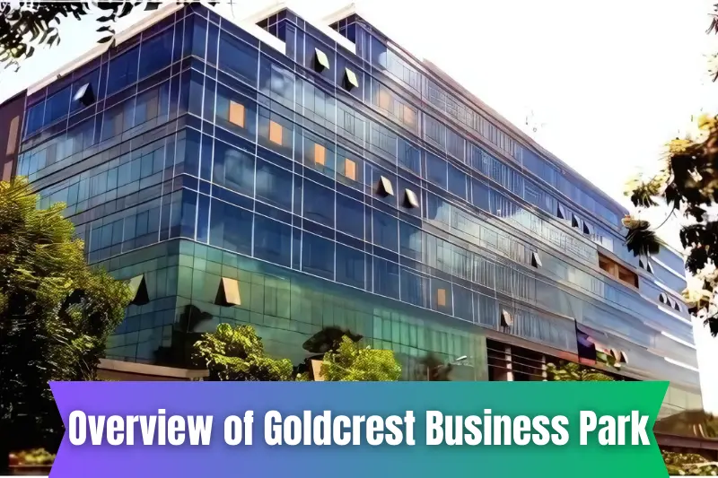 overview of goldcrest business park