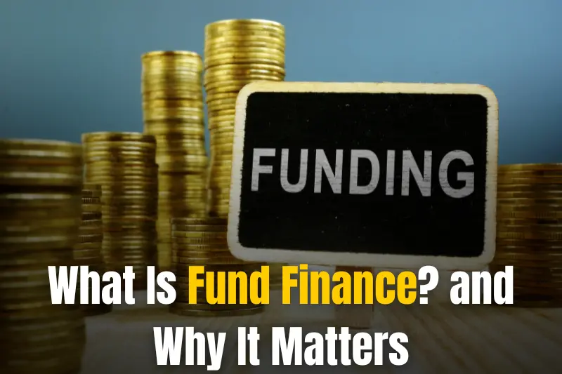 what is fund finance and why it matters