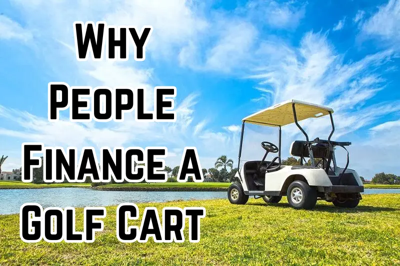 why people finance a golf cart
