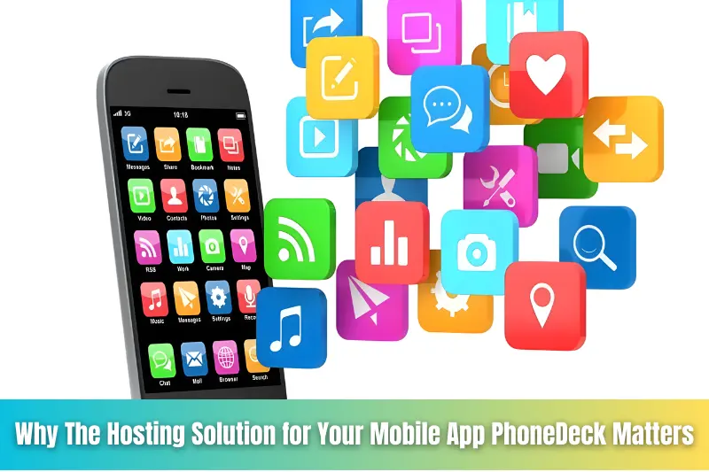 why the hosting solution for your mobile app phonedeck matters